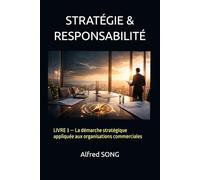 STRATÉGIE & RESPONSABILITÉ: LIVRE 3 - La démarche stratégique appliquée aux organisations commerciales