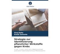 Strategie zur Identifizierung pflanzlicher Wirkstoffe gegen Krebs: In-vivo-, In-vitro- und In-silico-Bewertung einiger potenzieller Krebsmedikamente auf Pflanzensysteme