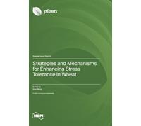 Strategies and Mechanisms for Enhancing Stress Tolerance in Wheat