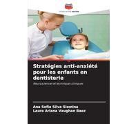 Stratégies anti-anxiété pour les enfants en dentisterie: Neurosciences et techniques cliniques