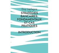 Stratégies bancaires : fondamentaux et cas pratiques: Introduction