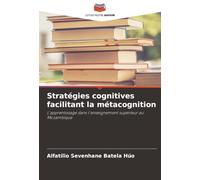 Stratégies cognitives facilitant la métacognition: L'apprentissage dans l'enseignement supérieur au Mozambique