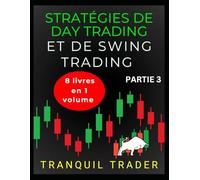 STRATÉGIES DE DAY TRADING ET DE SWING TRADING: 8 livres en 1 volume : PARTIE 3
