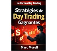 Stratégies de Day Trading gagnantes (Day Trading pour débutants : la méthode complète en 6 étapes)
