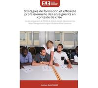 Stratégies de formation et efficacité professionnelle des enseignants en contexte de crise: Cas des enseignants de l'ENIEG de Mokolo dans le ... dans la région d'Extrême-Nord Cameroun