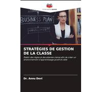 STRATÉGIES DE GESTION DE LA CLASSE: Établir des règles et des attentes claires afin de créer un environnement d'apprentissage positif et ciblé