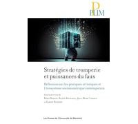 Stratégies de tromperie et puissances du faux: Réflexions sur les pratiques artistique et l'écosystème socionumérique contemporain