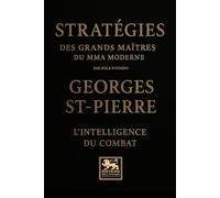 Stratégies des grands maîtres du mma moderne: Georges St-Pierre - L’intelligence du combat