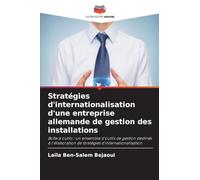 Stratégies d'internationalisation d'une entreprise allemande de gestion des installations: Boîte à outils : un ensemble d'outils de gestion destinés à ... de stratégies d'internationalisation