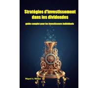 Stratégies d'investissement dans les dividendes : guide complet pour les investisseurs individuels