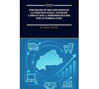 STRATEGIES ET ORGANISATIONS DE LA FONCTION ACHAT : ETUDE DE L’IMPACT SUR LA PERFORMANCE DES PME AU BURKINA FASO: Fonction Achat et Performance des PME au Burkina Faso