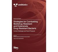 Strategies for Combatting Multidrug-Resistant and Extensively Drug-Resistant Bacteria: Current Challenges and Future Prospects