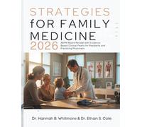 STRATEGIES FOR FAMILY MEDICINE: ABFM Board Review with Evidence-Based Clinical Pearls for Residents and Practicing Physicians