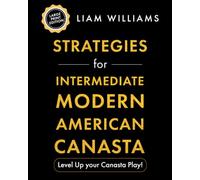 Strategies for Intermediate Modern American Canasta: Level Up your Canasta Play! Large Print Edition: 1 (Learn Card Games, Big Print Editions)