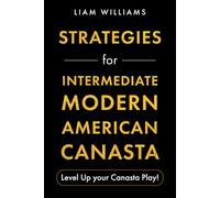 Strategies for Intermediate Modern American Canasta: Level Up your Canasta Play! (Learn Modern American Cansta)
