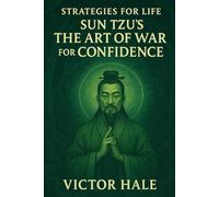 Strategies for Life: Sun Tzu’s The Art of War for Confidence: 2