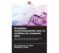 Stratégies multicomposantes pour la synthèse de composés spiro: Approches synthétiques modernes des molécules spirocycliques structurellement complexes