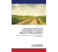 Strategies Of Cereal Production in Central Region of Mozambique: Challenges and Opportunities in Cereal Production Second Edition