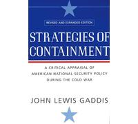 Strategies of Containment: A Critical Appraisal of American National Security Policy during the Cold War: A Critical Appraisal of American National ... the Cold War revised and expanded edition