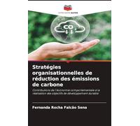 Stratégies organisationnelles de réduction des émissions de carbone: Contributions de l'économie comportementale à la réalisation des objectifs de développement durable