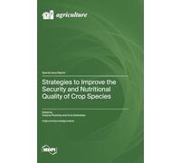 Strategies to Improve the Security and Nutritional Quality of Crop Species