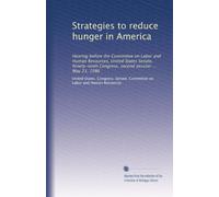 Strategies to reduce hunger in America: Hearing before the Committee on Labor and Human Resources, United States Senate, Ninety-ninth Congress, second session ... May 21, 1986