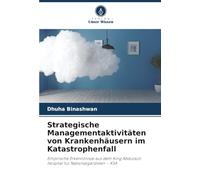 Strategische Managementaktivitäten von Krankenhäusern im Katastrophenfall: Empirische Erkenntnisse aus dem King Abdulaziz Hospital für Nationalgardisten - KSA