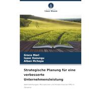 Strategische Planung für eine verbesserte Unternehmensleistung: Wahrnehmungen, Motivationen und Hindernisse bei KMU in Tansania