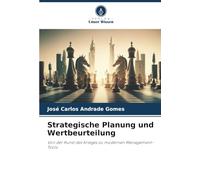 Strategische Planung und Wertbeurteilung: Von der Kunst des Krieges zu modernen Management-Tools