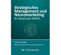 Strategisches Management und Neuromarketing für dynamische Märkte