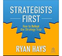 Strategists First: How to Defeat the Strategy Trap