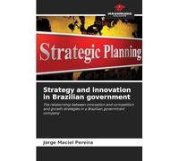 Strategy and innovation in Brazilian government: The relationship between innovation and competition and growth strategies in a Brazilian government company