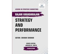 Strategy and Performance (Legend in Strategic Marketing)