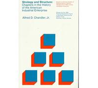 [(Strategy and Structure : Chapters in the History of the American Industrial Enterprise)] [By (author) Alfred DuPont Chandler] published on (January, 1974)