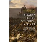 Strategy Classics Collection, Volume II: Machiavelli’s The Prince, Jomini’s The Art of War, Caesar’s The Gallic War, Xenophon’s On the Duties of a Cavalry General