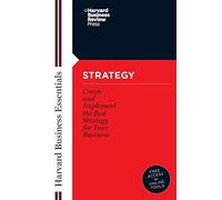 Strategy: Create and Implement the Best Strategy for Your Business (Harvard Business Essentials)