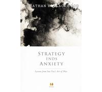 Strategy Ends Anxiety: Lessons from Sun Tzu’s Art of War