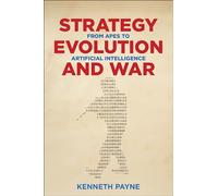 Strategy, Evolution, and War: From Apes to Artificial Intelligence