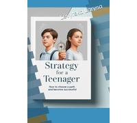 Strategy for a Teenager: How to Choose a Path and Become Successful