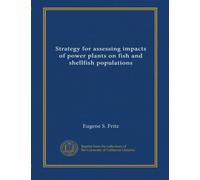 Strategy for assessing impacts of power plants on fish and shellfish populations