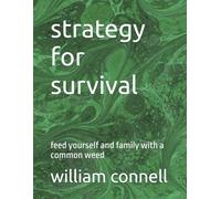 strategy for survival: feed yourself and family with a common weed