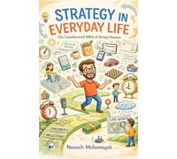 Strategy in Everyday Life: The Unauthorized MBA of Being Human
