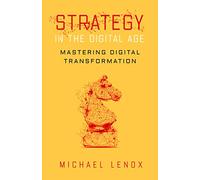 Strategy in the Digital Age: Mastering Digital Transformation