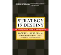 Strategy Is Destiny: How Strategy-Making Shapes a Company's Future