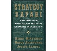 Strategy Safari: A Guided Tour Through The Wilds of Strategic Mangament