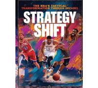 Strategy Shift: The NBA's Tactical Transformation Through the Decades