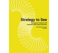 Strategy To See: Strategies for Students with Cerebral/Cortical Visual Impairment