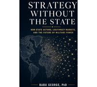 Strategy Without the State: Non-State Actors, Legitimacy Markets, and the Future of Military Power