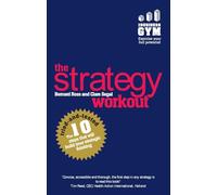 Strategy Workout, The: The 10 tried-and-tested steps that will build your strategic thinking skills