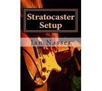 Stratocaster Setup: Including how to tune a guitar, how to tune a guitar by ear, how to change guitar strings and how to set guitar intonation and guitar action on all guitars